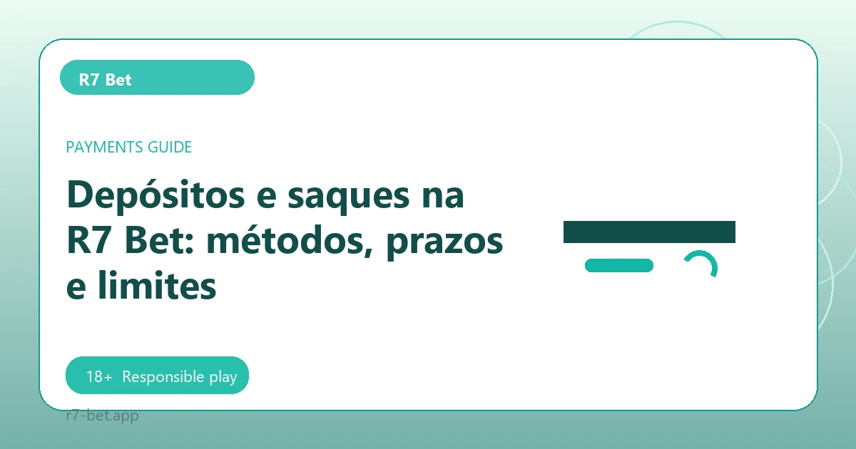 Depósitos e saques na R7 Bet: métodos, prazos e limites - R7 Bet guide
