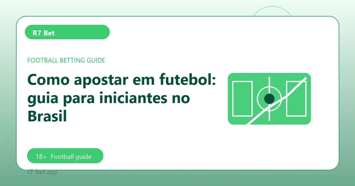 Como apostar em futebol: guia para iniciantes no Brasil - R7 Bet football guide